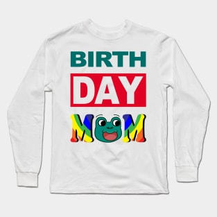 Birth Day Mom Long Sleeve T-Shirt